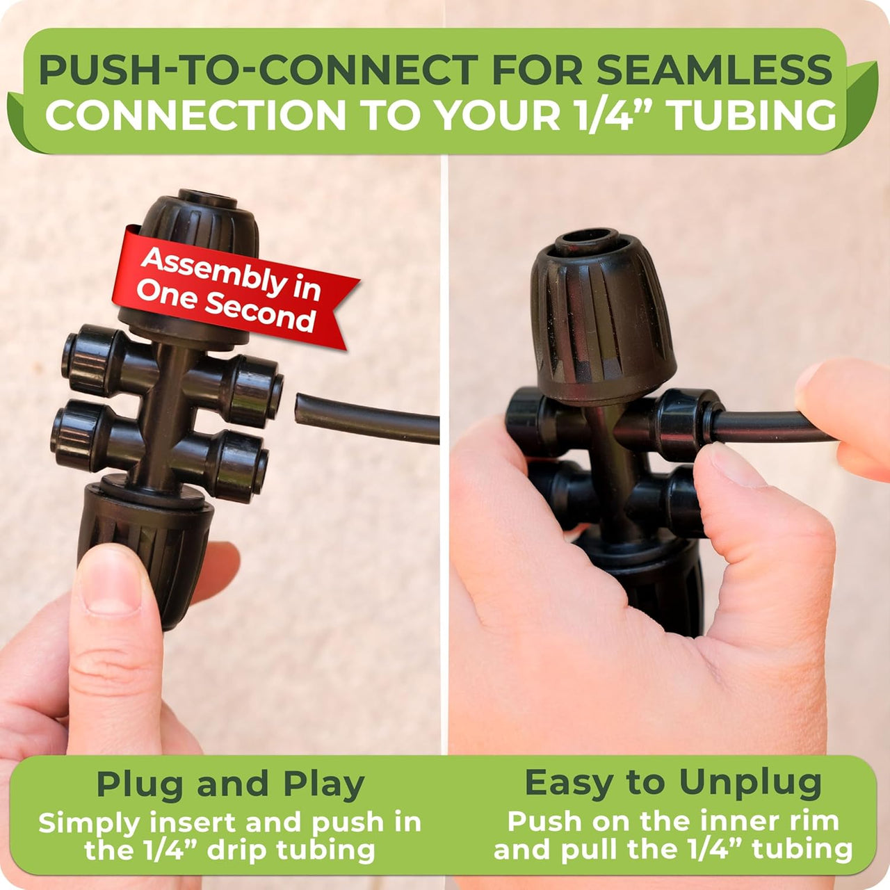 Push-to-connect for seamless connection to your 1/4" tubing.
