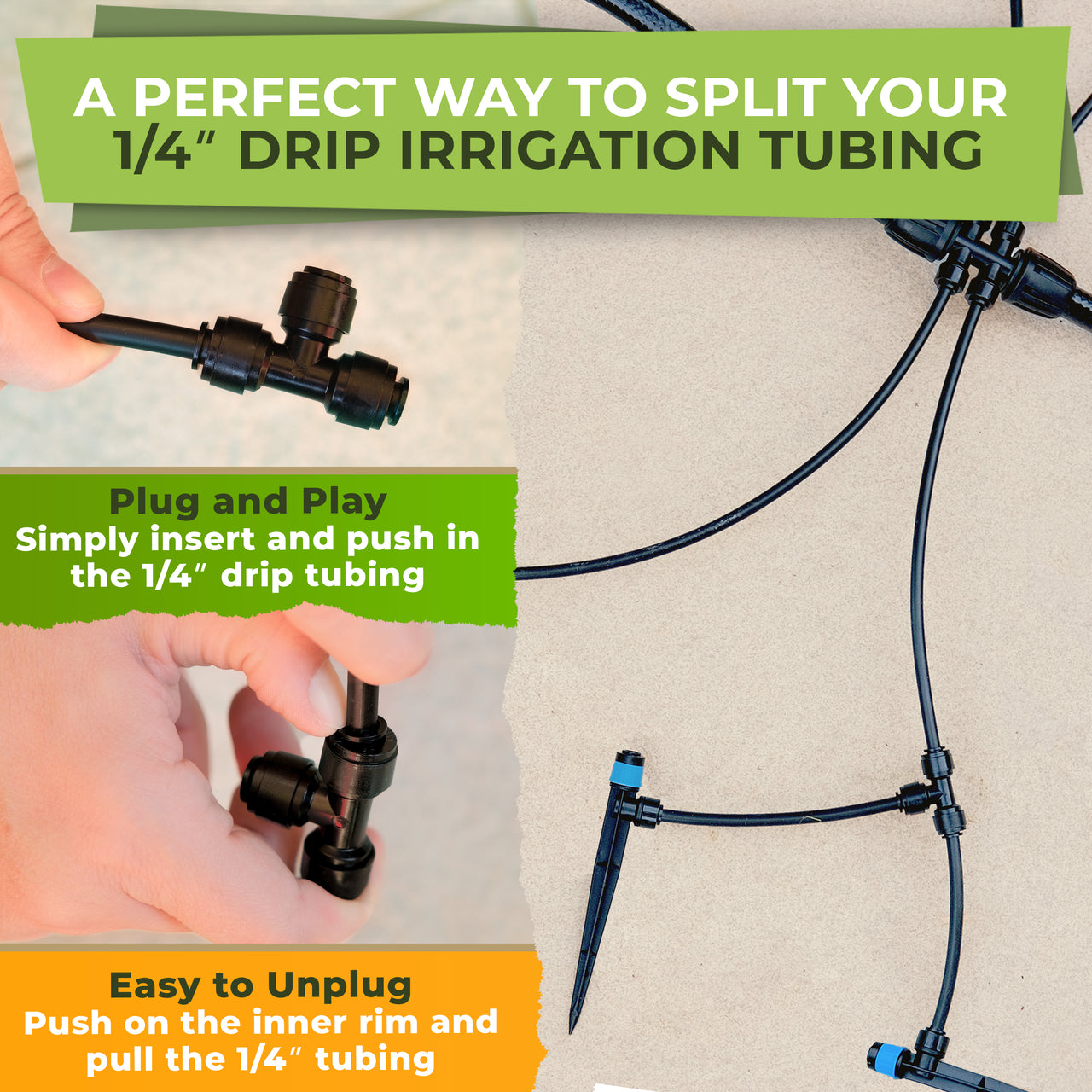 A perfect way to spilt your 1/4" drip irrigation tubing. Simply insert and push in the 1/4" drip tubing. Push on the inner rim and pull the 1/4" tubing 