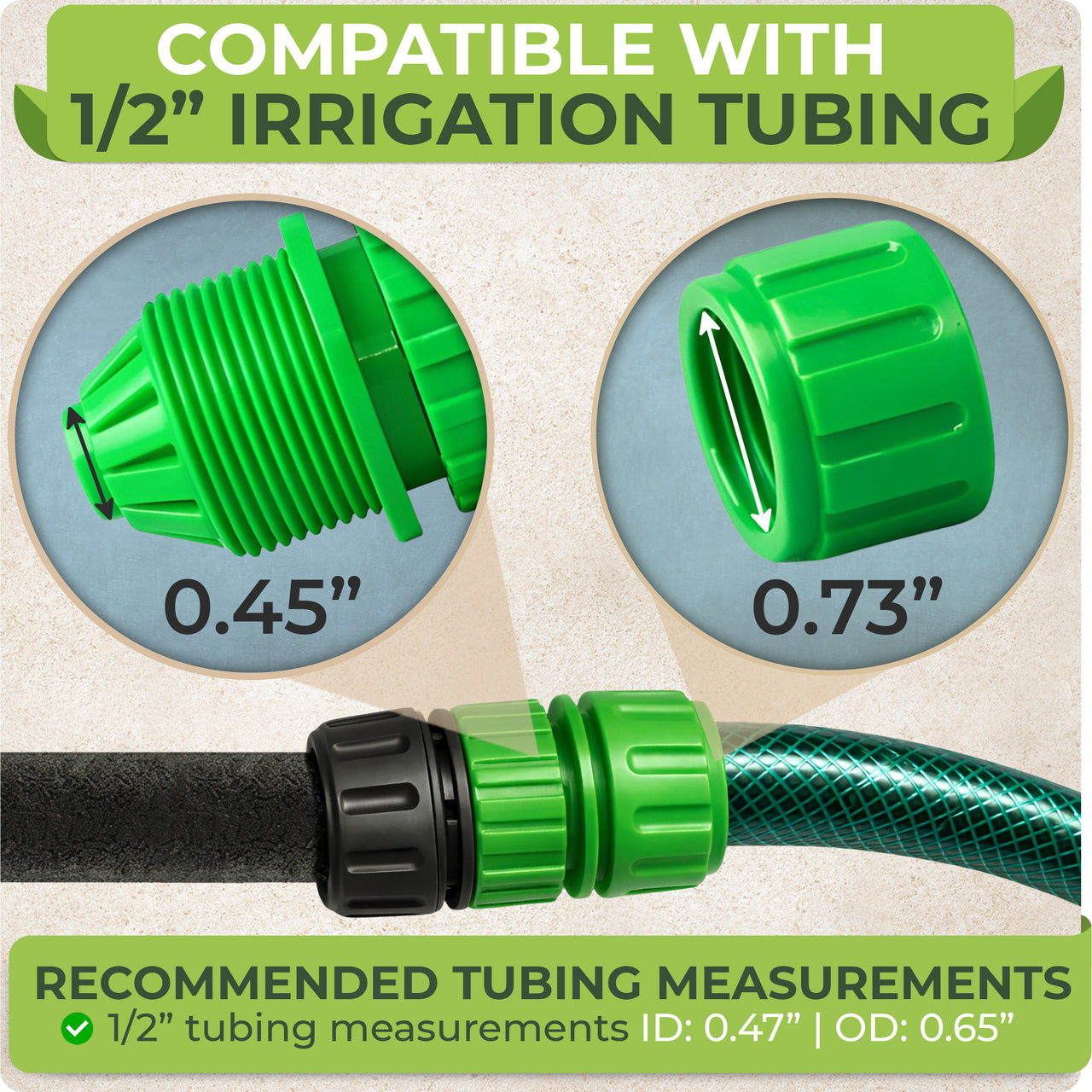 COMPATIBLE WITH 1/2" TUBING: Designed for use with common 1/2 inch soaker hose systems and irrigation tubing.